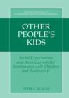 Image for Other People&#39;s Kids : Social Expectations and American Adults? Involvement with Children and Adolescents