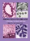 Image for From Cells to Organs : A Histology Textbook and Atlas