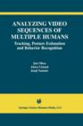 Image for Analyzing Video Sequences of Multiple Humans : Tracking, Posture Estimation and Behavior Recognition