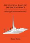 Image for The Physical Basis of Thermodynamics : With Applications to Chemistry
