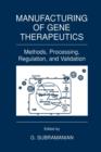 Image for Manufacturing of Gene Therapeutics : Methods, Processing, Regulation, and Validation