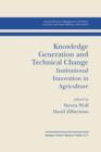 Image for Knowledge Generation and Technical Change : Institutional Innovation in Agriculture