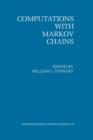 Image for Computations with Markov Chains : Proceedings of the 2nd International Workshop on the Numerical Solution of Markov Chains