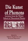 Image for Die Kunst of Phonons : Lectures from the Winter School of Theoretical Physics