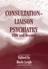 Image for Consultation-Liaison Psychiatry : 1990 and Beyond