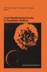 Image for Good Manufacturing Practice in Transfusion Medicine : Proceedings of the Eighteenth International Symposium on Blood Transfusion, Groningen 1993, organized by the Red Cross Blood Bank Groningen-Drenth