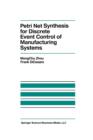Image for Petri Net Synthesis for Discrete Event Control of Manufacturing Systems