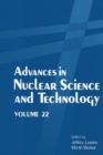 Image for Advances in Nuclear Science and Technology : Volume 22