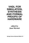 Image for VHDL for Simulation, Synthesis and Formal Proofs of Hardware