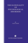 Image for The Rationality of Psychological Disorders : Psychobizarreness Theory