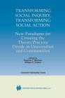 Image for Transforming Social Inquiry, Transforming Social Action : New Paradigms for Crossing the Theory/Practice Divide in Universities and Communities