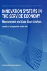 Image for Innovation Systems in the Service Economy : Measurement and Case Study Analysis