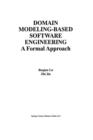 Image for Domain Modeling-Based Software Engineering : A Formal Approach