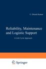 Image for Reliability, Maintenance and Logistic Support : - A Life Cycle Approach