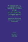 Image for Video Data Compression for Multimedia Computing : Statistically Based and Biologically Inspired Techniques