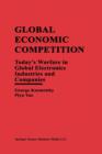 Image for Global Economic Competition : Today’s Warfare in Global Electronics Industries and Companies
