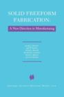 Image for Solid Freeform Fabrication: A New Direction in Manufacturing : with Research and Applications in Thermal Laser Processing