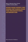 Image for Mixed-Mode Modelling: Mixing Methodologies For Organisational Intervention