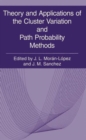 Image for Theory and Applications of the Cluster Variation and Path Probability Methods