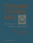 Image for Pediatric Cranial MRI : An Atlas of Normal Development