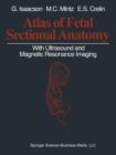 Image for Atlas of Fetal Sectional Anatomy : With Ultrasound and Magnetic Resonance Imaging