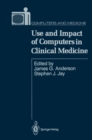 Image for Use and Impact of Computers in Clinical Medicine