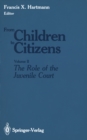 Image for From Children to Citizens: Volume II: The Role of the Juvenile Court