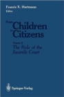 Image for From Children to Citizens : Volume II: The Role of the Juvenile Court