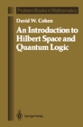 Image for Introduction to Hilbert Space and Quantum Logic