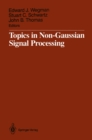 Image for Topics in Non-Gaussian Signal Processing
