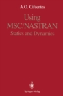 Image for Using MSC/NASTRAN: Statics and Dynamics