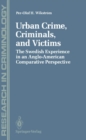 Image for Urban Crime, Criminals, and Victims: The Swedish Experience in an Anglo-American Comparative Perspective