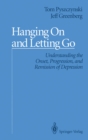 Image for Hanging On and Letting Go: Understanding the Onset, Progression, and Remission of Depression