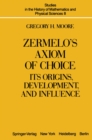 Image for Zermelo&#39;s Axiom of Choice: Its Origins, Development, and Influence