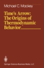 Image for Time&#39;s Arrow: The Origins of Thermodynamic Behavior