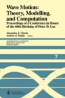 Image for Wave Motion: Theory, Modelling, and Computation : Proceedings of a Conference in Honor of the 60th Birthday of Peter D. Lax