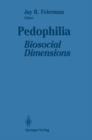 Image for Pedophilia : Biosocial Dimensions
