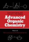 Image for Advanced Organic Chemistry: Part A: Structure and Mechanisms