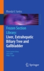 Image for Frozen Section Library: Liver, Extrahepatic Biliary Tree and Gallbladder : 0
