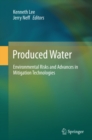 Image for Produced water: environmental risks and advances in mitigation technologies