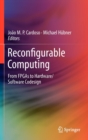 Image for Reconfigurable computing  : from FPGAs to hardware/software codesign