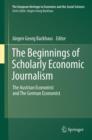 Image for The beginnings of scholarly economic journalism: the Austrian economist and the German economist