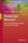 Image for Wanted and welcome?: policies for highly skilled immigrants in comparative perspective