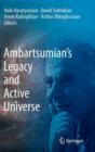 Image for Ambartsumian&#39;s Legacy and Active Universe