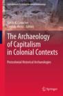 Image for The archaeology of capitalism in colonial contexts: postcolonial historical archaeologies