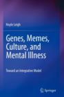 Image for Genes, Memes, Culture, and Mental Illness : Toward an Integrative Model