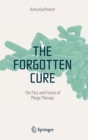 Image for The forgotten cure  : the past and future of phage therapies