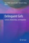 Image for Delinquent girls: contexts, relationships, adaptation