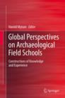Image for Global perspectives on archaeological field schools: constructions of knowledge and experience