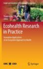 Image for Ecohealth research in practice  : innovative applications of an ecosystem approach to health